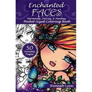 Enchanted Faces: Mermaids, Fairies, & Fantasy Pocket-Sized Coloring Book -- Hann